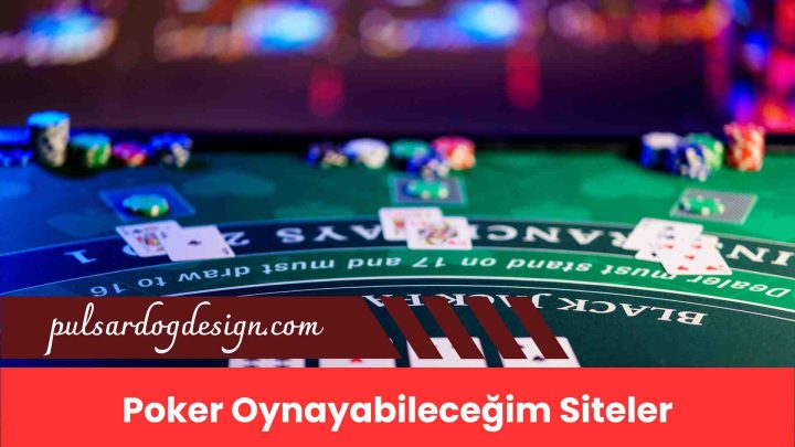 Poker Oynayabileceğim Siteler