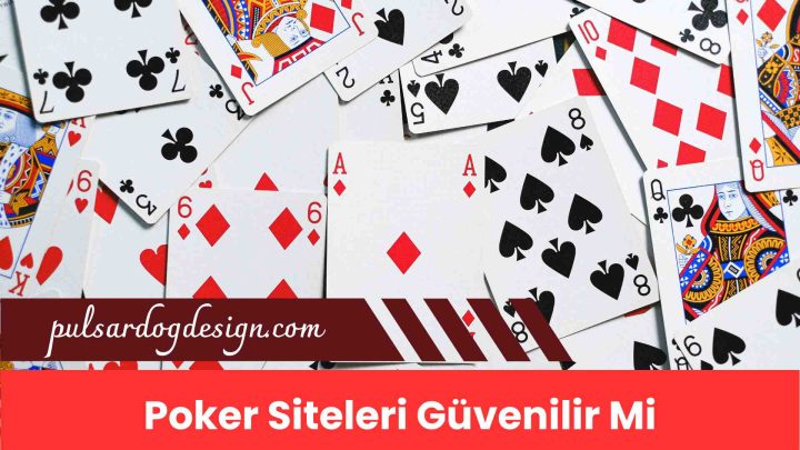 Poker Siteleri Güvenilir Mi